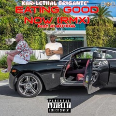 Kar-Lethal Brigante' "Eating Good Now (Remix) feat. A1 Official