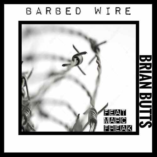Barbed Wire (Brian Butts feat. Marc Freak)