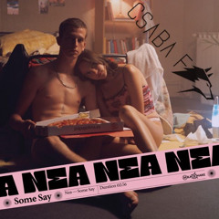 Nea - Some Say (Csaba F. Remix)