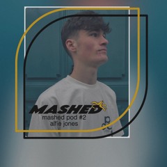 MASHED pod #2/Alfie Jones