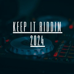 KEEP IT RIDDIM 2024