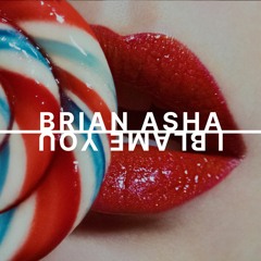 Brian Asha | I Blame You