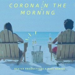 Corona In The Morning (Rexter X King Marius)