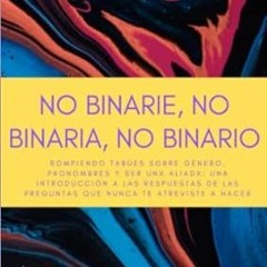 🧇[DOWNLOAD] EPUB No Binarie No Binaria No Binario Rompiendo tabúes sobre género pronomb 🧇