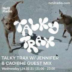 TALKY TRAX With Jennifer & Caoibhe (FEB 2021)