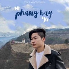 Mi phang bay ya- Dorji Wangchuk (VMusic)
