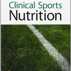 ACCESS KINDLE PDF EBOOK EPUB Clinical Sports Nutrition, 4th Edition by  Louise Burke