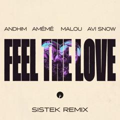 andhim, Ameme, Malou & Avi Snow - Feel The Love (Sistek Remix)