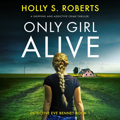 Only Girl Alive by Holly S. Roberts, narrated by Stacia Keogh