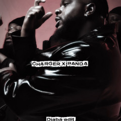 CHARGER X PANDA (DJABA EDIT)