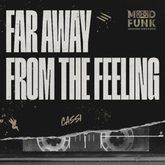 Cassi - FAR AWAY FROM THE FEELING // MFR404