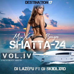 Destination •17• “MixX Bouyon Shatta-24 VOL.4” Décembre 2024 by DJ LAZÉFU & DJ SKIIDLXRD