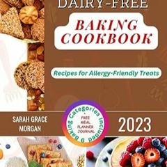 [Télécharger en format epub] Gluten-Free Dairy-Free Baking Cookbook 2023: Recipes for Allergy-Frie