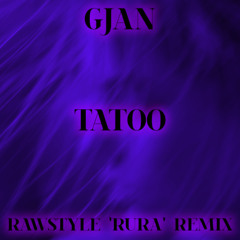 Gjan x Ada5 x Marx Van Crazy - TATOO (Rawstyle 'Rura' Remix)