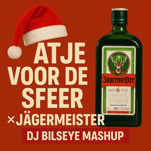Atje voor de sfeer x jagermeister (DJ Bilseye mashup)