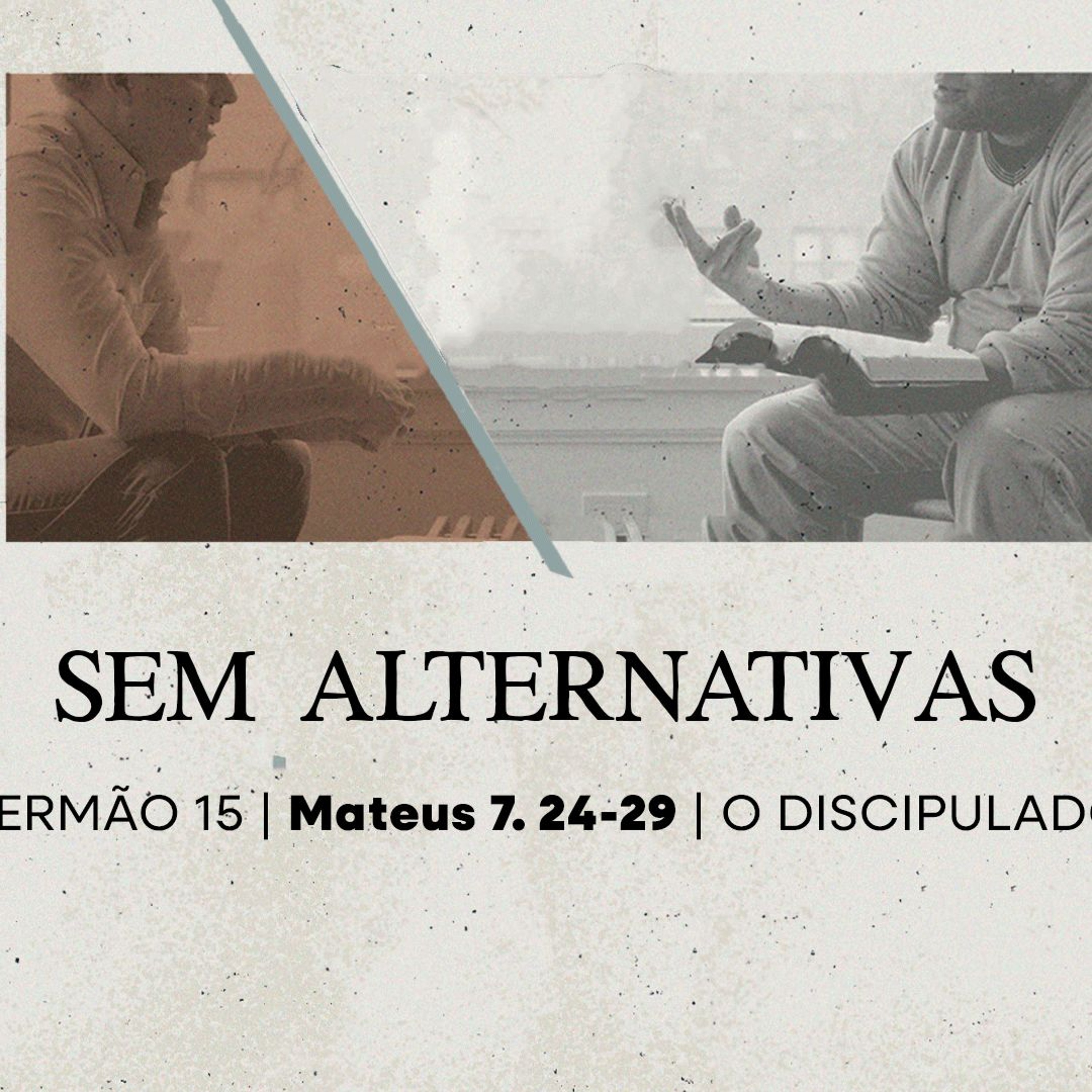 16. Sem alternativas (Mateus 7. 24-29) - Rev. Lucas Previde episode artwork