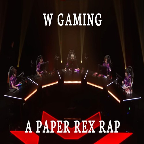 W Gaming (A Paper Rex Rap)
