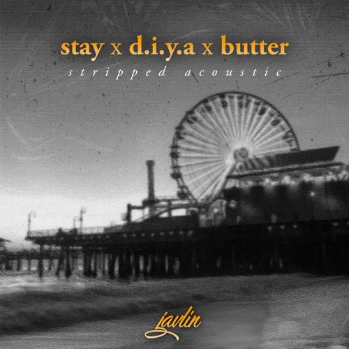 STAY x DIYA x BUTTER (Stripped Acoustic)
