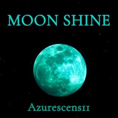 MOON SHINE