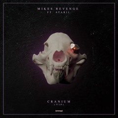 Mikes Revenge Ft. Atarii - Cranium [VIP]