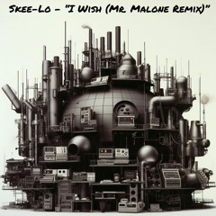 Skee-lo - "I Wish (Mr. Malone Tech House Remix)" - WIP