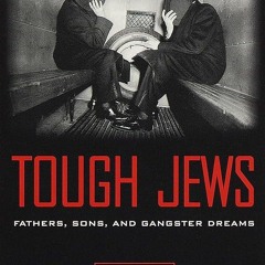 Kindle⚡online✔PDF Tough Jews : Fathers, Sons, and Gangster Dreams