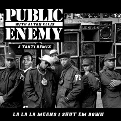 Public Enemy & Alton Ellis - La La La Means I Shut Em Down (Tanti Edit / Mashup)