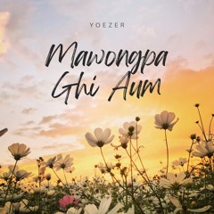 Mawongpa Ghi Aum | Yoezer
