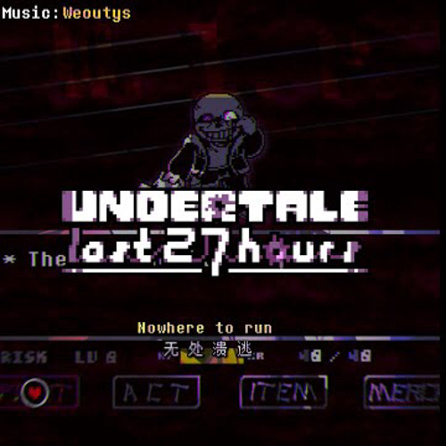 【UNDERTALE-The Last 27 Hours-Hardmode】Nowhere To Run