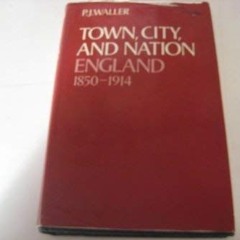 ❤PDF✔ Town, City, and Nation: England, 1850-1914 (O P U S)