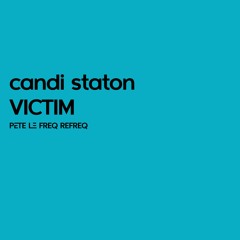 Candi Staton - Victim (Pete Le Freq Refreq)