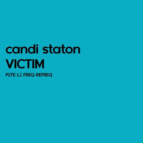 Candi Staton - Victim (Pete Le Freq Refreq)