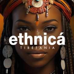 ETHNICA - Organic & Ethnic Deep House Music by Tibetania