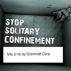 GrOmiNeT Corp - Stop Solitary Confinement (Mix d'N'b)