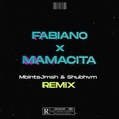 Fabiano X Mamacita - MbintsJmsh & Shubhvm Remix