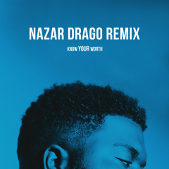 Khalid, Disclosure - Know Your Worth (Nazar Drago Remix)