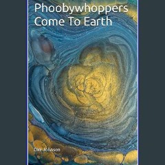 PDF [READ] 💖 Phoobywhoppers Come To Earth Full Pdf