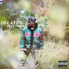 Delaying (ft. PmBata)