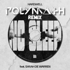 Hardwell - No Sleep (polyma+h Extended Remix)