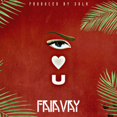 FaiaVay - I love You Baby Ft Sola ( Prod. By Sola )