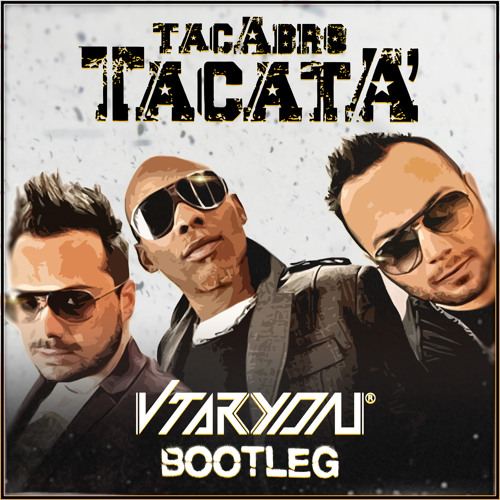 Stream Tacabro - Tacata (VTARYON Bootleg) [FREE DOWNLOAD] by VTARYON |  Listen online for free on SoundCloud