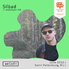 Silbad // weloficast 148 [Megapolis FM]