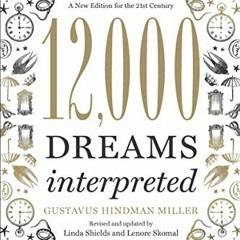 [Read] EBOOK EPUB KINDLE PDF 12,000 Dreams Interpreted: A New Edition for the 21st Ce