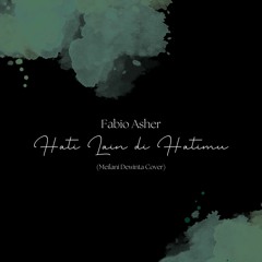 Fabio Asher - Hati Lain di Hatimu (Meilani Dewinta Cover)