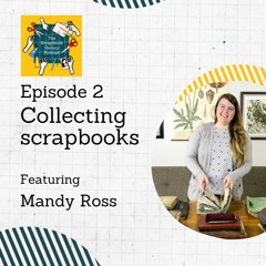 Episode 2 - Collecting scrapbooks