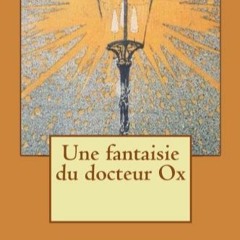 [Télécharger en format epub] Une fantaisie du docteur Ox (French Edition) en format epub VhOMq