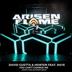 David Guetta & MORTEN Feat. Raye - You Can’t Change Me (Arisen Flame Extended Remix)