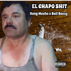 Yung Mucho Ft Ball Beezy - El Chapo Shit