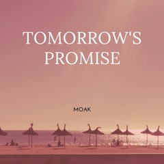 MOAK - TOMORROW'S PROMISE (Produced by Tone Jonez)