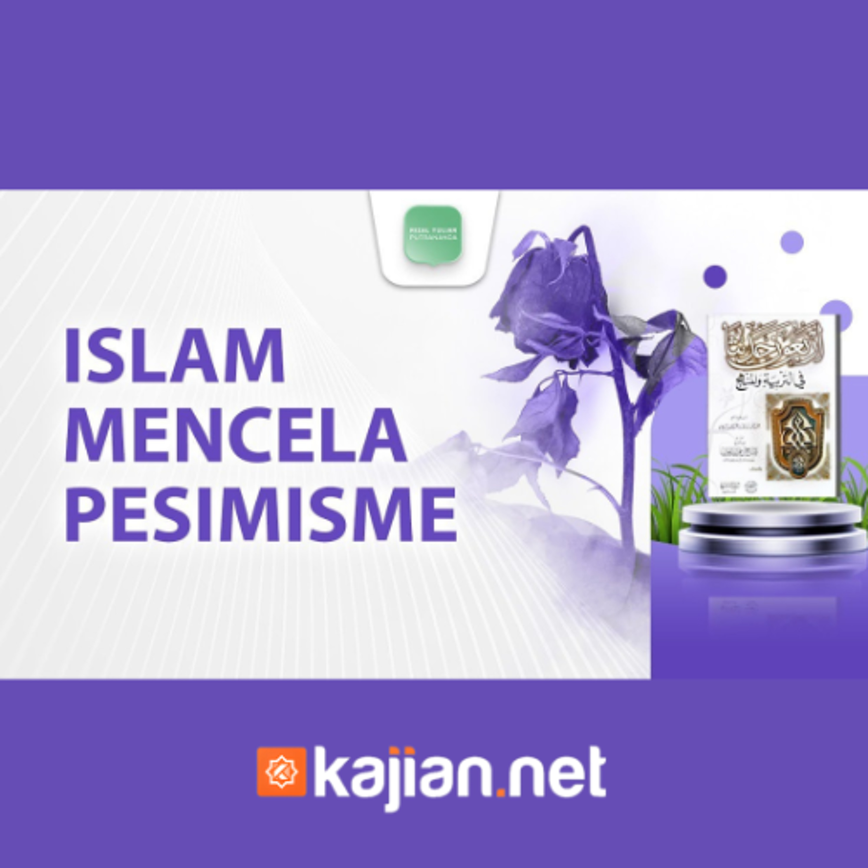 Hadits ke-27_ Islam Mencela Pesimisme - Ustadz Rizal Yuliar Putrananda